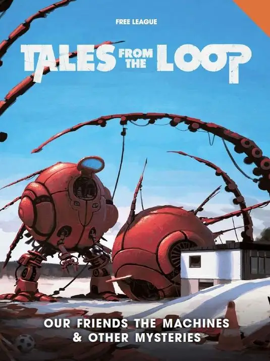 Tales From The Loop: RPG - Our Friends The Machines & Other Mysteries (EN)